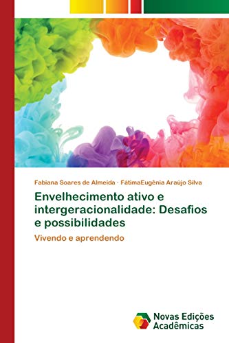 9786202404655: Envelhecimento ativo e intergeracionalidade: Desafios e possibilidades: Vivendo e aprendendo (Portuguese Edition)