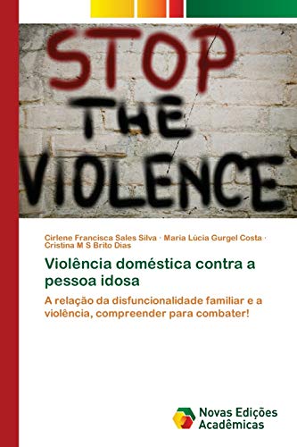 Stock image for Violncia domstica contra a pessoa idosa: A relao da disfuncionalidade familiar e a violncia, compreender para combater! (Portuguese Edition) for sale by Lucky's Textbooks