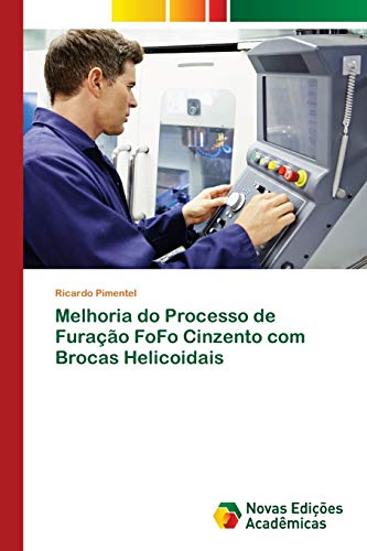 9786202405898: Melhoria do Processo de Furao FoFo Cinzento com Brocas Helicoidais (Portuguese Edition)