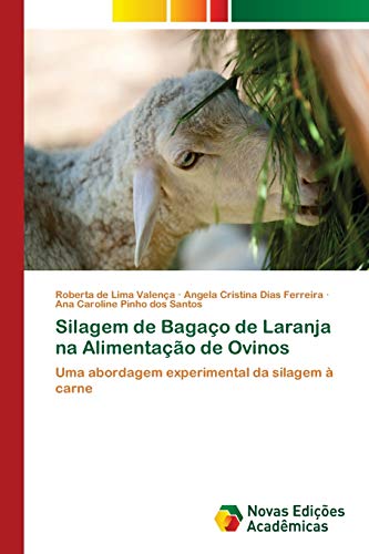 Stock image for Silagem de Bagao de Laranja na Alimentao de Ovinos: Uma abordagem experimental da silagem  carne (Portuguese Edition) for sale by Lucky's Textbooks