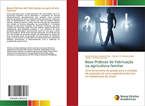 9786202407236: Boas Prticas de Fabricao na agricultura familiar: Uma ferramenta de gesto para a unidade de produo de uma cooperativa familiar em Abaetetuba-Pa, Brasil