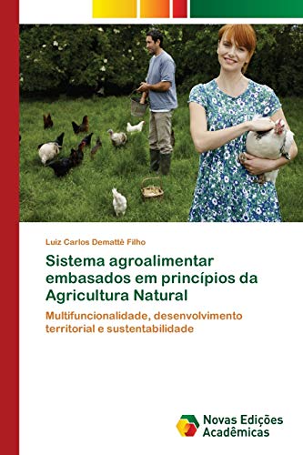 9786202408455: Sistema agroalimentar embasados em princpios da Agricultura Natural: Multifuncionalidade, desenvolvimento territorial e sustentabilidade (Portuguese Edition)