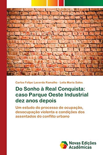 Do Sonho à Real Conquista: caso Parque Oeste Industrial dez anos depois: Um estudo do processo de ocupação, desocupação violenta e condições dos assentados do conflito urbano