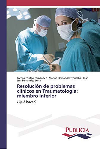 Stock image for Resolucin de problemas clnicos en Traumatologa: miembro inferior: Qu hacer? (Spanish Edition) for sale by Lucky's Textbooks