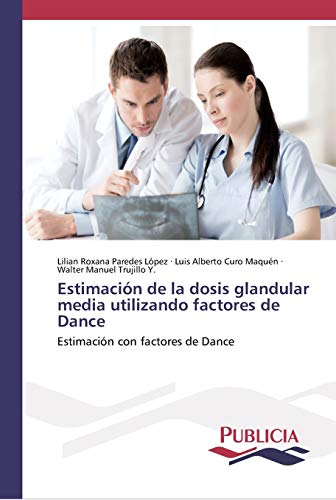 Imagen de archivo de Estimacin de la dosis glandular media utilizando factores de Dance (Spanish Edition) a la venta por Lucky's Textbooks