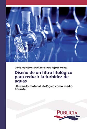 Beispielbild fr Diseo de un filtro litolgico para reducir la turbidez de aguas : Utilizando material litolgico como medio filtrante zum Verkauf von Buchpark