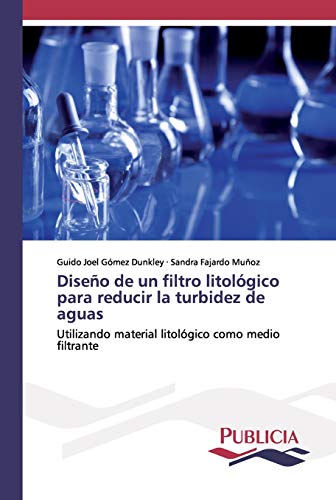 Imagen de archivo de Diseo de un filtro litolgico para reducir la turbidez de aguas (Spanish Edition) a la venta por Lucky's Textbooks