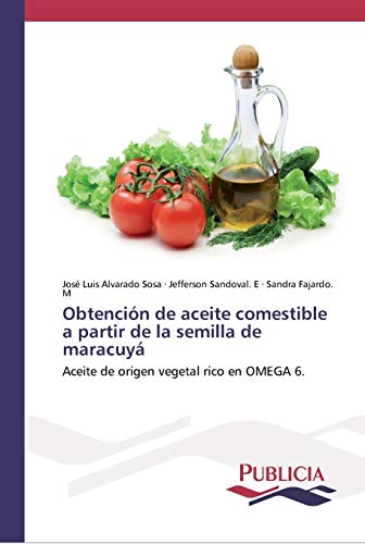Stock image for Obtencin de aceite comestible a partir de la semilla de maracuy (Spanish Edition) for sale by Lucky's Textbooks