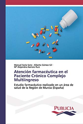 Beispielbild fr Atencin farmacutica en el Paciente Crnico Complejo Multiingreso : Estudio farmacutico realizado en un rea de salud de la Regin de Murcia (Espaa) zum Verkauf von Buchpark