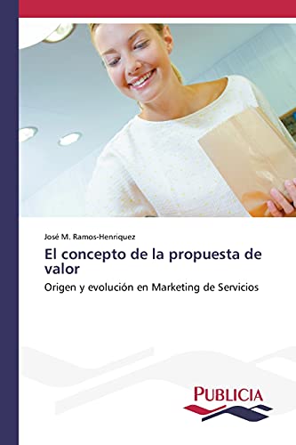 Stock image for El concepto de la propuesta de valor: Origen y evolucin en Marketing de Servicios (Spanish Edition) for sale by Lucky's Textbooks