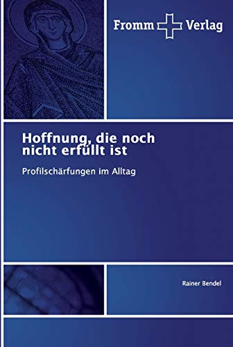 Stock image for Hoffnung, die noch nicht erfllt ist: Profilschrfungen im Alltag (German Edition) for sale by Lucky's Textbooks