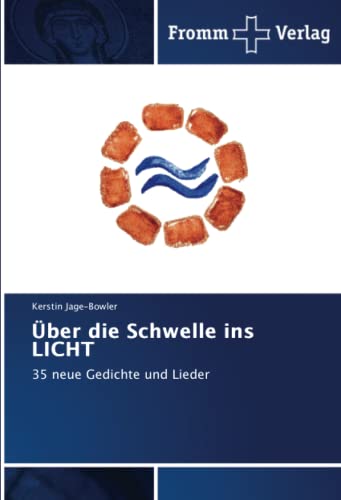Stock image for ber die Schwelle ins LICHT: 35 neue Gedichte und Lieder for sale by medimops