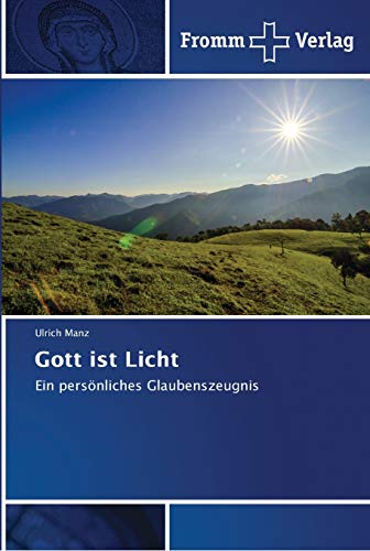 Stock image for Gott ist Licht: Ein persnliches Glaubenszeugnis for sale by medimops
