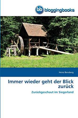 Stock image for Immer wieder geht der Blick zurck: Zurckgeschaut im Siegerland (German Edition) for sale by Lucky's Textbooks