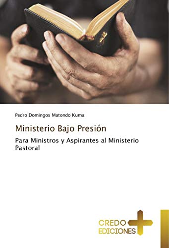 9786202478465: Ministerio Bajo Presin: Para Ministros y Aspirantes al Ministerio Pastoral