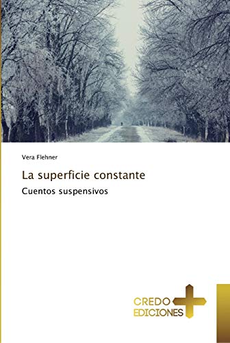 Imagen de archivo de La superficie constante: Cuentos suspensivos (Spanish Edition) a la venta por Lucky's Textbooks