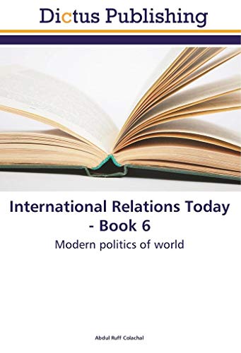 9786202479424: International Relations Today - Book 6: Modern politics of world