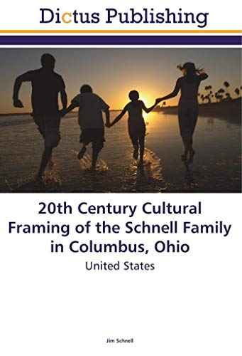 9786202479738: 20th Century Cultural Framing of the Schnell Family in Columbus, Ohio: United States