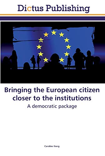 Stock image for Bringing the European citizen closer to the institutions: A democratic package for sale by Lucky's Textbooks