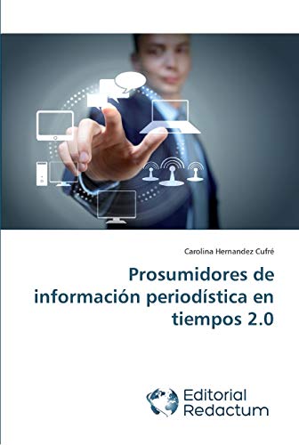 Imagen de archivo de Prosumidores de informacin periodstica en tiempos 2.0 (Spanish Edition) a la venta por Lucky's Textbooks