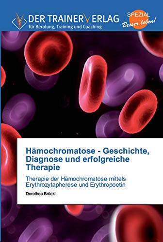 Stock image for Hmochromatose - Geschichte, Diagnose und erfolgreiche Therapie -Language: german for sale by GreatBookPrices