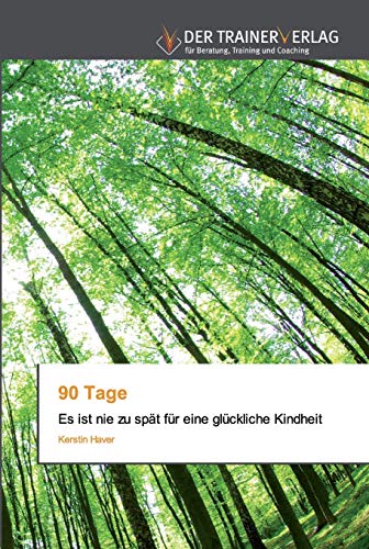 Stock image for 90 Tage: Es ist nie zu spt fr eine glckliche Kindheit (German Edition) for sale by Lucky's Textbooks