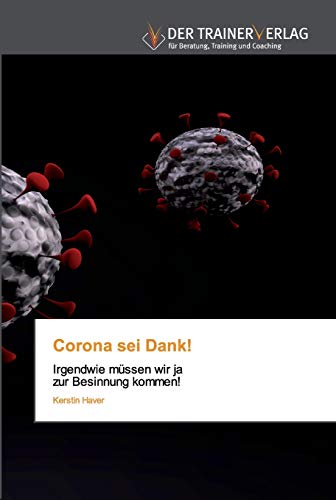 Stock image for Corona sei Dank!: Irgendwie mssen wir ja zur Besinnung kommen! (German Edition) for sale by Lucky's Textbooks
