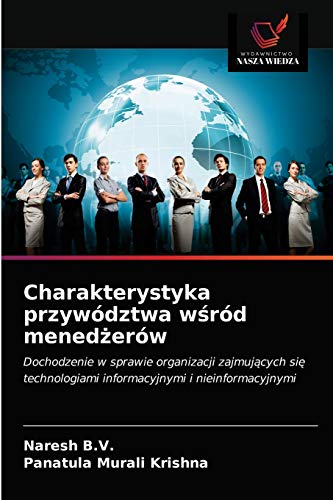 9786202503068: Charakterystyka przywdztwa wśrd menedżerw: Dochodzenie w sprawie organizacji zajmujących się technologiami informacyjnymi i nieinformacyjnymi: ... informacyjnymi i nieinformacyjnymi