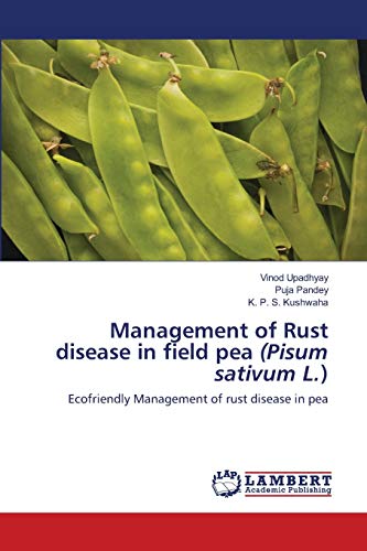 Stock image for Management of Rust disease in field pea (Pisum sativum L.): Ecofriendly Management of rust disease in pea for sale by Lucky's Textbooks
