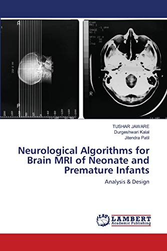 9786202512374: Neurological Algorithms for Brain MRI of Neonate and Premature Infants: Analysis & Design