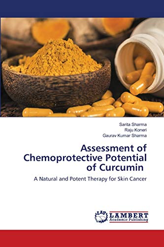 Stock image for Assessment of Chemoprotective Potential of Curcumin: A Natural and Potent Therapy for Skin Cancer for sale by Lucky's Textbooks