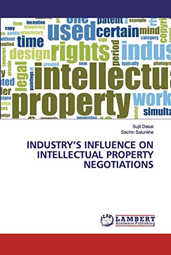 Stock image for INDUSTRY?S INFLUENCE ON INTELLECTUAL PROPERTY NEGOTIATIONS for sale by Lucky's Textbooks