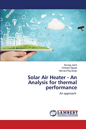 Beispielbild fr Solar Air Heater - An Analysis for thermal performance: An approach zum Verkauf von Lucky's Textbooks