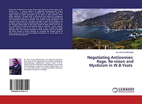 Stock image for Negotiating Antinomies: Rage, Re-vision and Mysticism in W.B.Yeats for sale by GF Books, Inc.