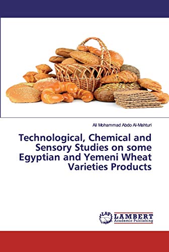 Stock image for Technological, Chemical and Sensory Studies on some Egyptian and Yemeni Wheat Varieties Products for sale by Lucky's Textbooks