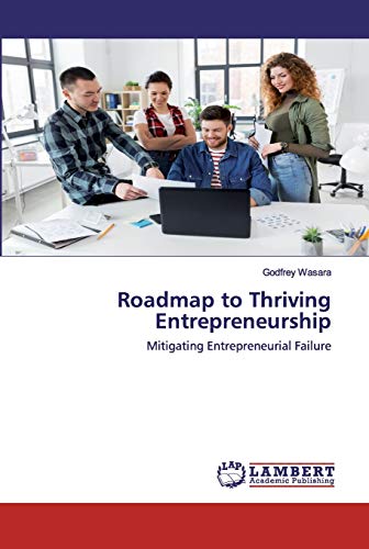 Beispielbild fr Roadmap to Thriving Entrepreneurship: Mitigating Entrepreneurial Failure zum Verkauf von Lucky's Textbooks