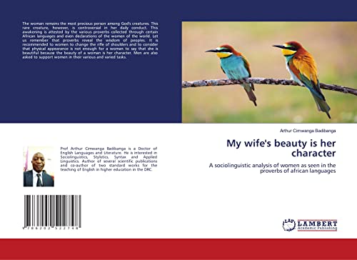 9786202522748: My wife's beauty is her character: A sociolinguistic analysis of women as seen in the proverbs of african languages