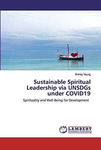 Imagen de archivo de Sustainable Spiritual Leadership via UNSDGs under COVID19: Spirituality and Well-Being for Development a la venta por Lucky's Textbooks