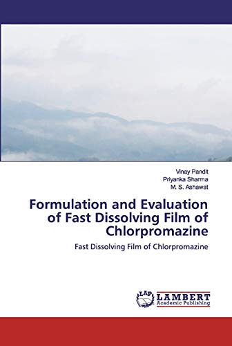 Stock image for Formulation and Evaluation of Fast Dissolving Film of Chlorpromazine: Fast Dissolving Film of Chlorpromazine for sale by Lucky's Textbooks
