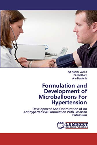 9786202524278: Formulation and Development of Microballoons For Hypertension: Development And Optimization of An Antihypertensive Formulation With Losartan Potassium