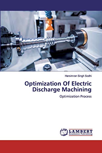 Imagen de archivo de Optimization Of Electric Discharge Machining: Optimization Process a la venta por Lucky's Textbooks