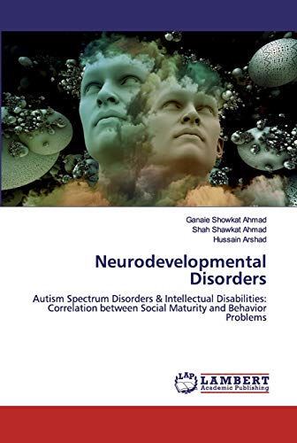 Stock image for Neurodevelopmental Disorders: Autism Spectrum Disorders & Intellectual Disabilities: Correlation between Social Maturity and Behavior Problems for sale by Lucky's Textbooks