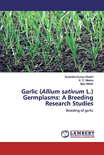 Beispielbild fr Garlic (Allium sativum L.) Germplasms: A Breeding Research Studies: Breeding of garlic zum Verkauf von Lucky's Textbooks