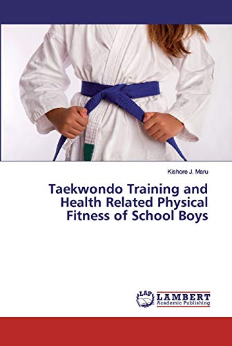 Imagen de archivo de Taekwondo Training and Health Related Physical Fitness of School Boys a la venta por Lucky's Textbooks