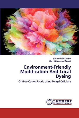 Beispielbild fr Environment-Friendly Modification And Local Dyeing: Of Grey Cotton Fabric Using Fungal Cellulase zum Verkauf von Lucky's Textbooks