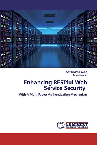 Stock image for Enhancing RESTful Web Service Security: With A Multi-Factor Authentication Mechanism for sale by Lucky's Textbooks