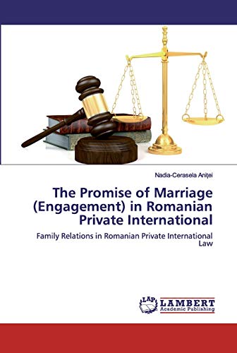 Stock image for The Promise of Marriage (Engagement) in Romanian Private International: Family Relations in Romanian Private International Law for sale by Lucky's Textbooks