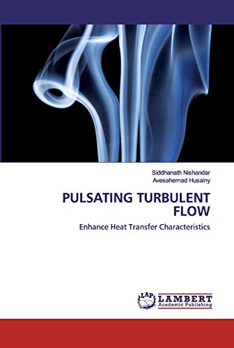 Stock image for PULSATING TURBULENT FLOW: Enhance Heat Transfer Characteristics for sale by Lucky's Textbooks