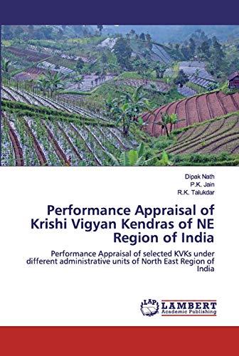 Imagen de archivo de Performance Appraisal of Krishi Vigyan Kendras of NE Region of India: Performance Appraisal of selected KVKs under different administrative units of North East Region of India a la venta por Lucky's Textbooks