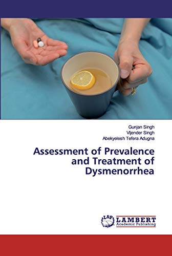 Stock image for Assessment of Prevalence and Treatment of Dysmenorrhea for sale by Lucky's Textbooks
